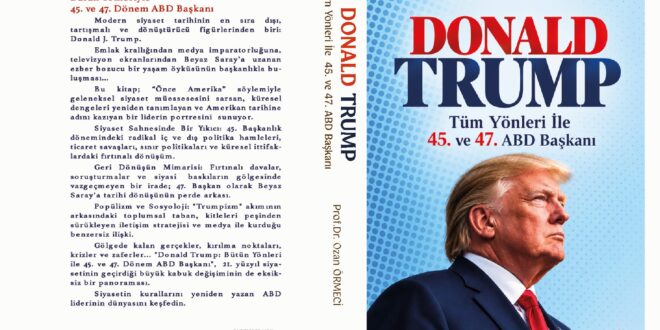 YENİ KİTAP: TÜM YÖNLERİ İLE 45. VE 47. ABD BAŞKANI DONALD TRUMP